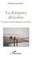 La diaspora africaine - un apport pour le développement des Etats