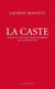 La caste - enquête sur cette haute fonction publique qui a pris le pouvoir
