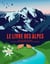 Le livre des Alpes : Faits, chiffres et histoires en plus de 1000 infographies, cartes et illustrations