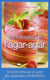 LES MIRACLES DE L'AGAR AGAR