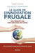 Le guide de l'innovation frugale - les 6 principes clés pour faire mieux avec moins (2e édition)