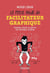 Le petit guide du facilitateur graphique : techniques, astuces et exercices pour représenter l'essentiel