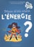 Mais d'où vient l'énergie ?