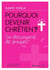 Pourquoi devenir chrétien ?