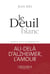 Le deuil blanc - journal d'un accompagnant