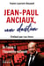 Jean-Paul Anciaux, un destin : De l'usine à l'Assemblée nationale - Préfacé par Luc Ferry