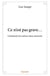 Ce n'est pas grave  - comment j'ai vaincu mon anorexie