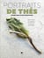 Portraits de thés - voyage dans 40 pays producteurs