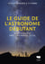 Le guide de l'astronome débutant - bien commencer dans l'observation du ciel