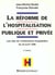 Reforme de l'hospitalisation publique et privee