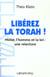 Libérez la thora ! Moise, l'homme et la loi : une relecture