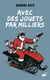 Avec des jouets par milliers