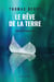 Le rêve de la terre