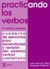 Praticando los verbos - Cuaderno de ejercicios para aprendizaje y revisión del sistema verbal castellano