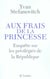 Aux frais de la princesse - enquête sur les privilégiés de la république