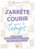 J'arrête de courir après le temps : équilibre de vie, charge mentale, procrastination... je prends mon temps en main !