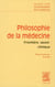 Philosophie de la médecine Tome 1 : frontière, savoir, clinique