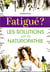 Fatigué ? les solutions par la naturopathie