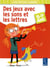 Des jeux avec les sons et les lettres - 5/7 ans