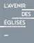 L'avenir des églises - état des lieux, stratégies et programmes de reconversion