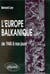 L'Europe balkanique - de 1945 a nos jours