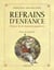 Refrains d'enfance - histoire de 60 chansons populaires