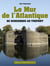 Le mur de l'Atlantique - de Dunkerque au Tréport