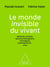 Le monde invisible du vivant : bactéries, archées, levures/champignons, algues, protozoaires et... virus