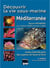 Découvrir la vie sous-marine Méditerranée - 4ème édition : Découvrir la vie sous-marine Méditerranée