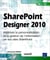 SharePoint designer 2010 - maîtrisez la personnalisation et la gestion de l'information de vos sites SharePoint
