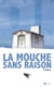 La mouche sans raison