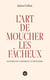 L'art de moucher les fâcheux : les secrets de la répartie en 37 stratagèmes