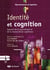 Identité et cognition - apports de la psychologie et de la neuroscience cognitive