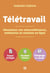 Télétravail : réussissez vos visioconferences, webinaires et réunions en ligne - bonnes pratiques, checklists réunions, témoignages et conseils