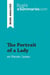 The Portrait of a Lady by Henry James (Book Analysis) : Detailed Summary, Analysis and Reading Guide