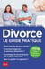 Divorce, le guide pratique (édition 2018)