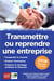 Transmettre ou reprendre une entreprise (édition 2019)