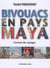 Bivouacs en pays maya