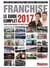 Franchise, le guide complet - pour entreprendre en toute confiance (édition 2017)