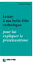 Lettre à ma belle-fille catholique : pour lui expliquer le protestantisme