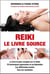 Reiki : Le livre source - Le livre le plus complet sur le reiki - 70 techniques japonaises et occidentales