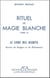 Rituel de magie blanche - t. 4