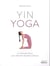 Yin yoga - la méthode douce pour atteindre l'équilibre intérieur