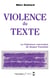 Violence du texte - la littérature marocaine de langue française