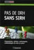 Pas de drh sans sirh 3e edition. presentation, metiers, technologies, methodologie de mise en place