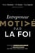 Entrepreneur motive par la foi : comment atteindre notre objectif et répondre à l'appel que dieu nous as lancé pour créer