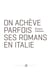 On achève parfois ses romans en italie