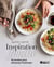 Inspiration foodie : 85 recettes pour réinventer l'ordinaire