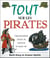 Tout sur les pirates - l'époustouflante histoire de l'aventure en haute mer