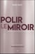 Polir le miroir - comment vivre à partir de votre coeur spirituel